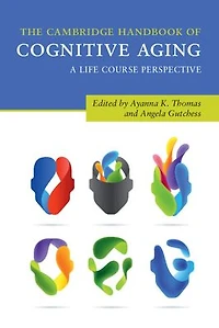 The Cambridge Handbook of Cognitive Aging: A Life Course Perspective