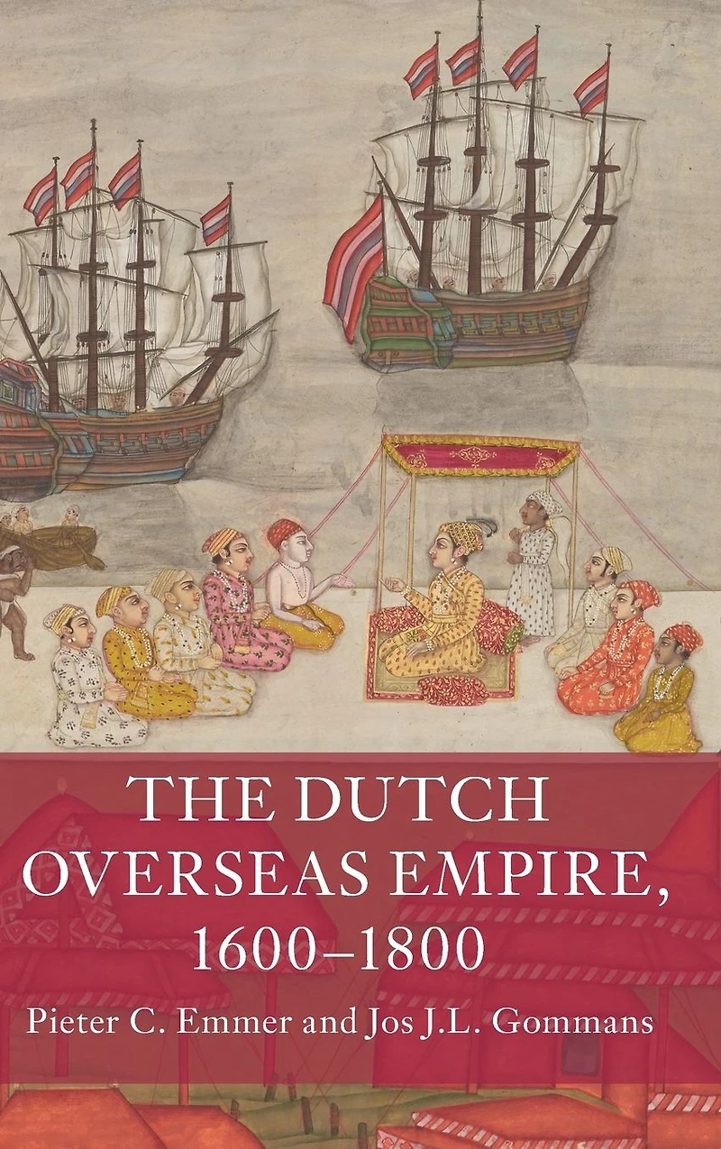 The Dutch Overseas Empire, 1600-1800