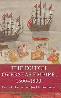 The Dutch Overseas Empire, 1600-1800