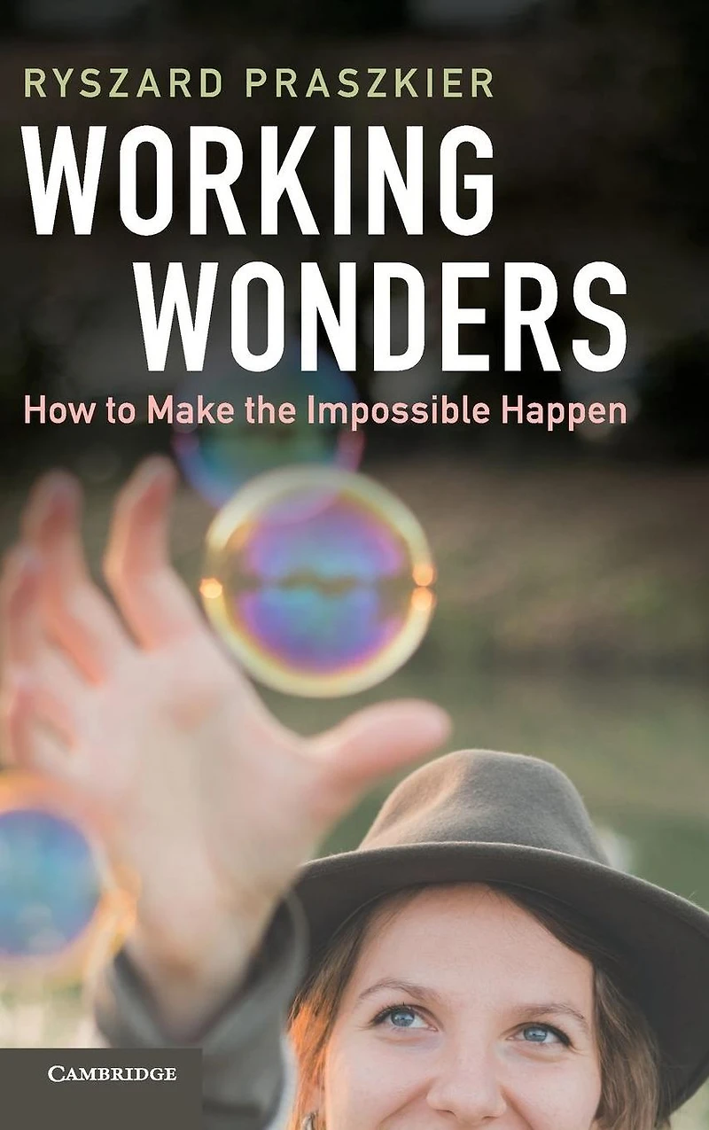 Working Wonders: How to Make the Impossible Happen