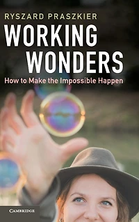 Working Wonders: How to Make the Impossible Happen