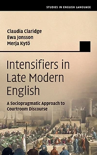 Intensifiers Late Modern English: A Sociopragmatic Approach to Courtroom Discourse