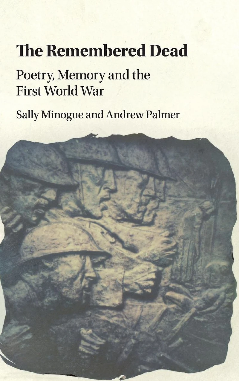 the Remembered Dead: Poetry, Memory and First World War
