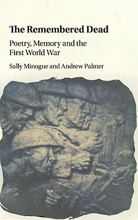 the Remembered Dead: Poetry, Memory and First World War