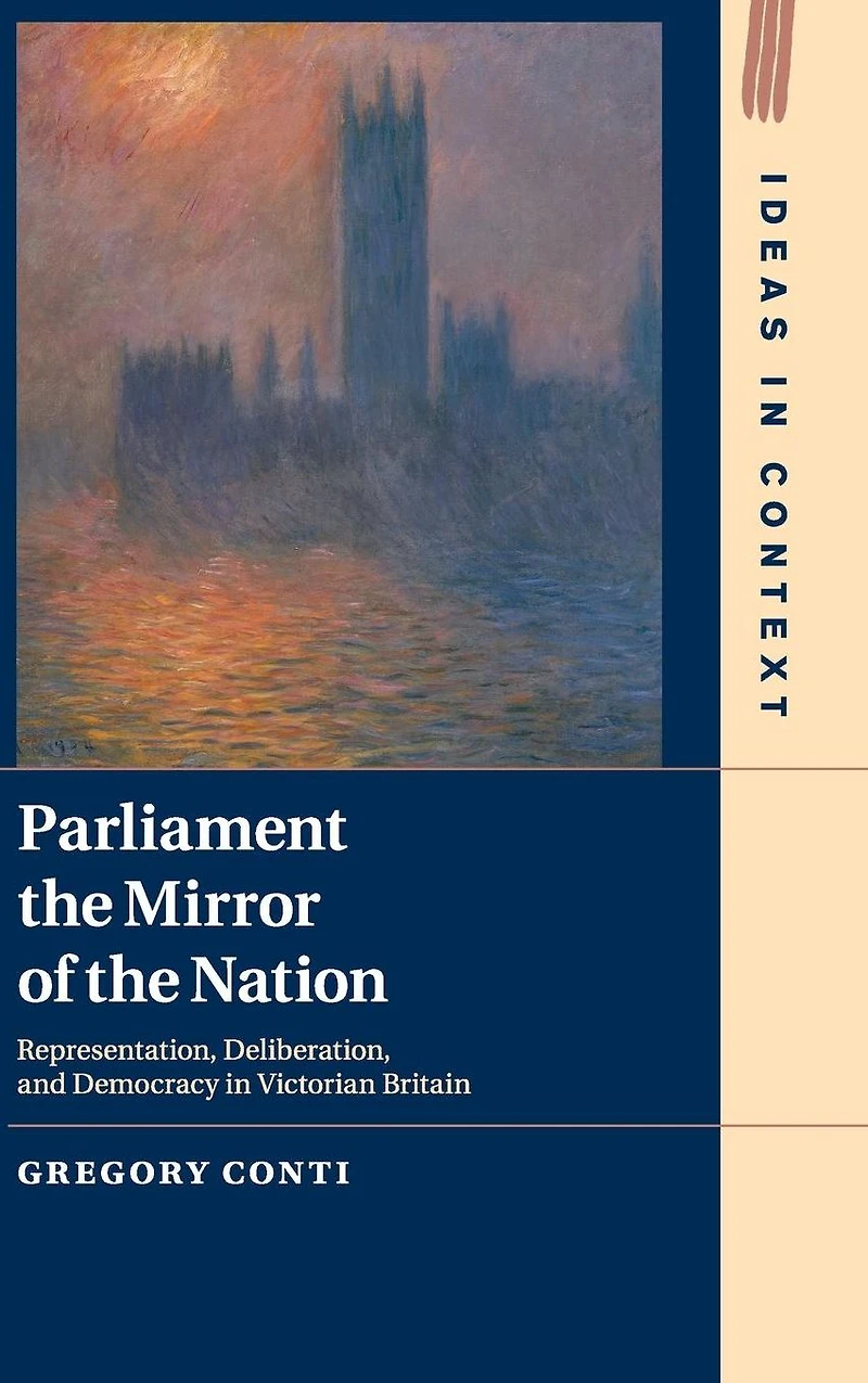 Parliament the Mirror of Nation: Representation, Deliberation, and Democracy Victorian Britain