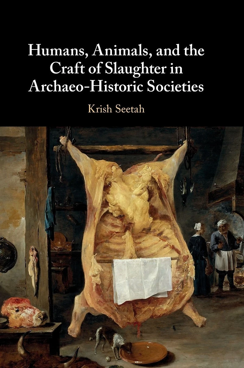 Humans, Animals, and the Craft of Slaughter Archaeo-Historic Societies