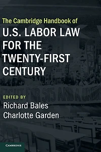 the Cambridge Handbook of U.S. Labor Law for Twenty-First Century