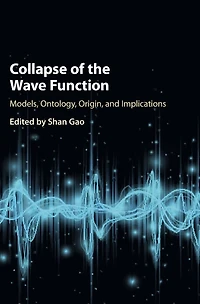 Collapse of the Wave Function: Models, Ontology, Origin, and Implications