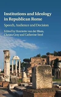 Institutions and Ideology Republican Rome: Speech, Audience Decision