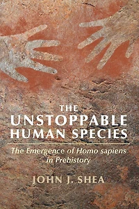 The Unstoppable Human Species: Emergence of Homo Sapiens Prehistory