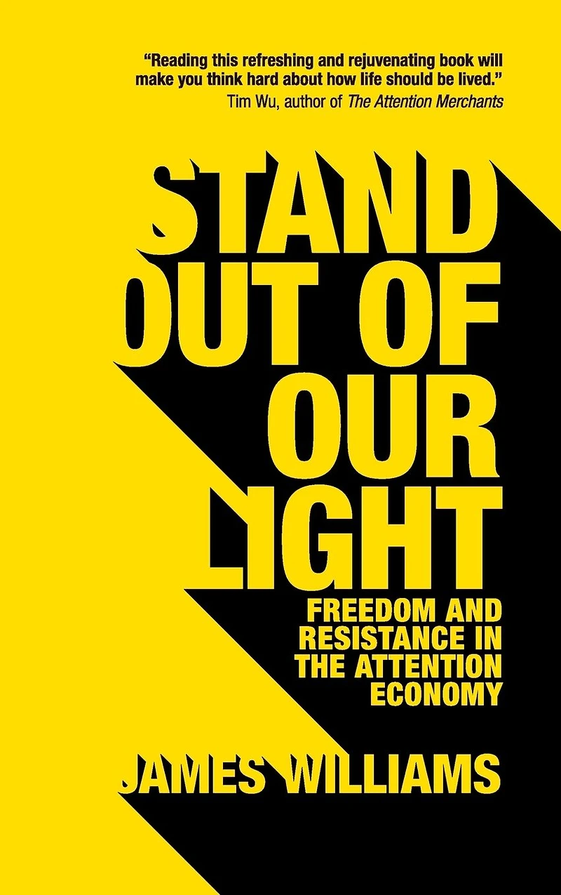 Stand out of our Light: Freedom and Resistance the Attention Economy