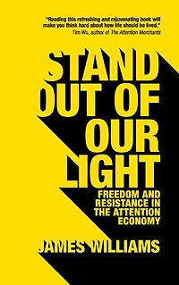 Stand out of our Light: Freedom and Resistance the Attention Economy