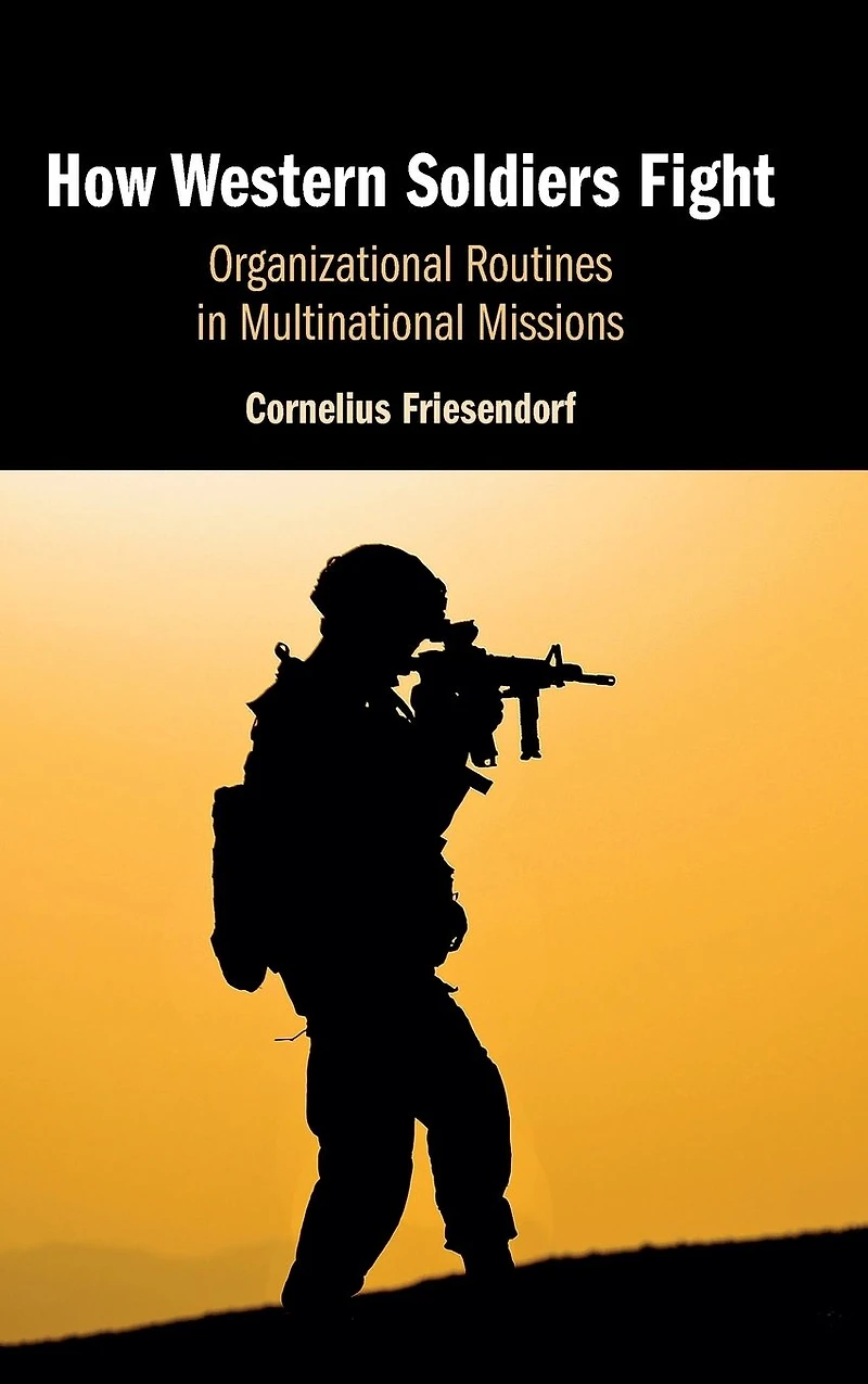 How Western Soldiers Fight: Organizational Routines Multinational Missions