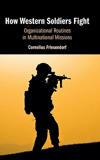 How Western Soldiers Fight: Organizational Routines Multinational Missions