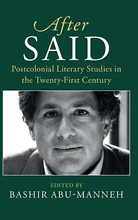 After Said: Postcolonial Literary Studies the Twenty-First Century