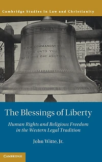 the Blessings of Liberty: Human Rights and Religious Freedom Western Legal Tradition