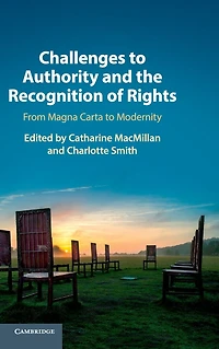 Challenges to Authority and the Recognition of Rights: From Magna Carta Modernity