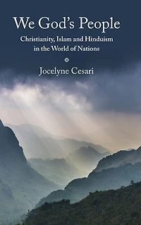 We God's People: Christianity, Islam and Hinduism the World of Nations