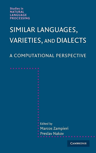 Similar Languages, Varieties, and Dialects: A Computational Perspective