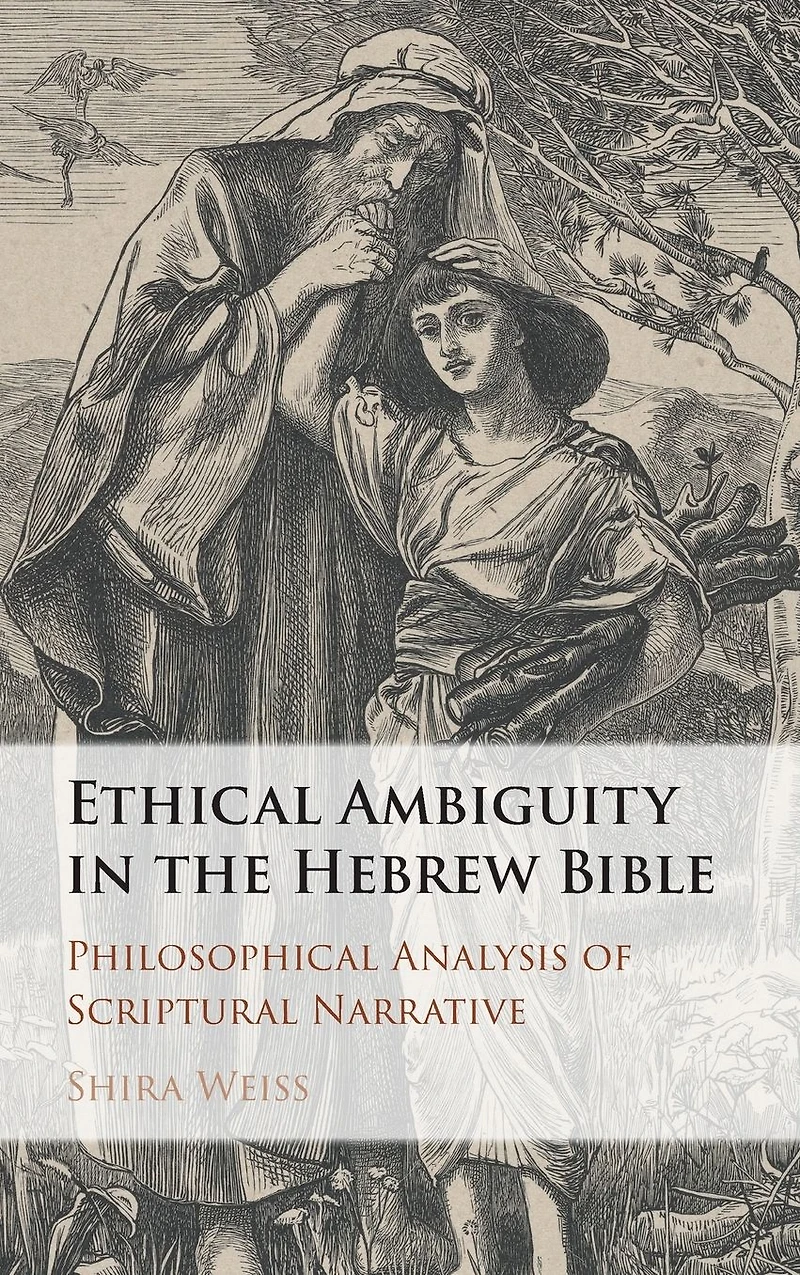 Ethical Ambiguity the Hebrew Bible: Philosophical Analysis of Scriptural Narrative