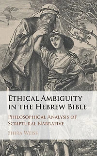 Ethical Ambiguity the Hebrew Bible: Philosophical Analysis of Scriptural Narrative