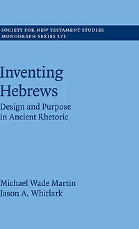 Inventing Hebrews: Design and Purpose Ancient Rhetoric