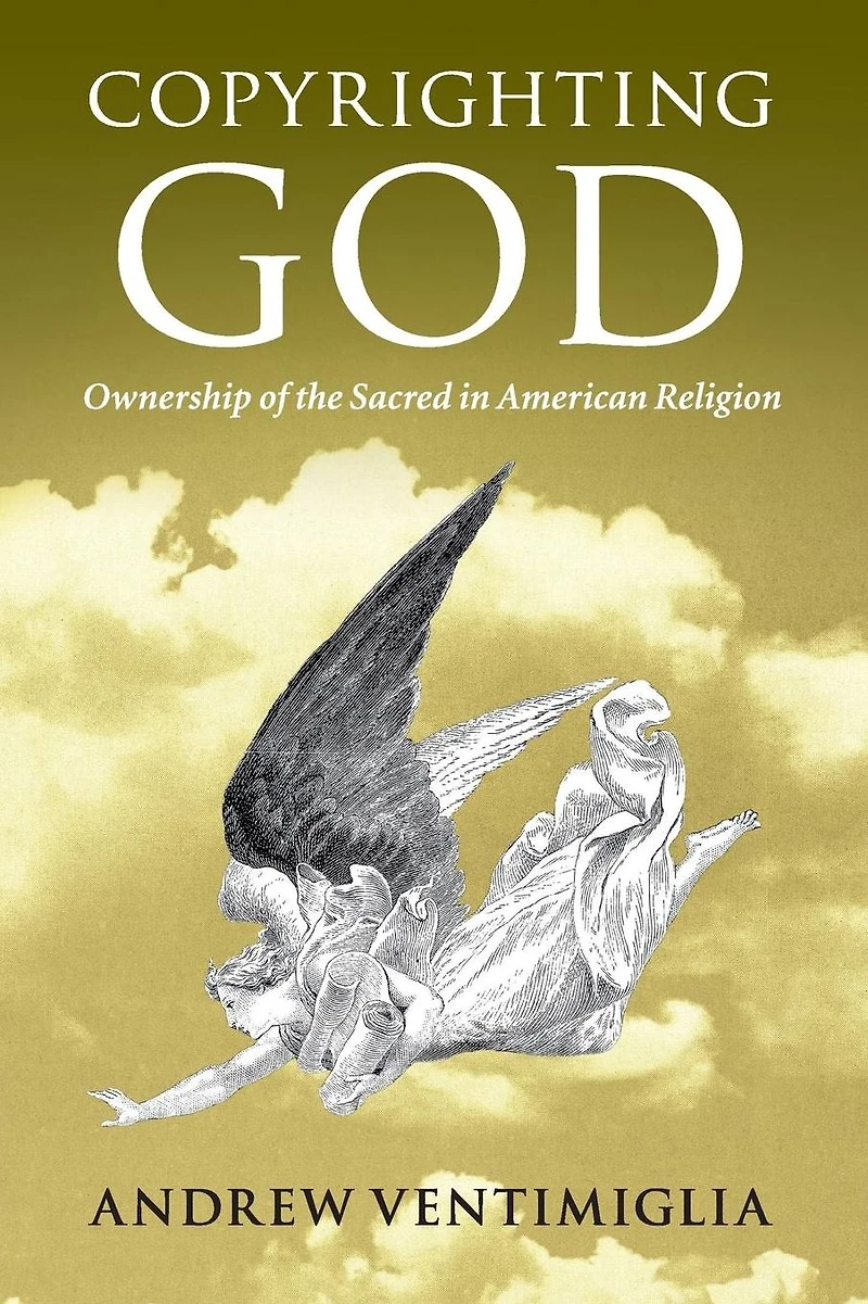 Copyrighting God: Ownership of the Sacred American Religion
