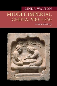 Middle Imperial China, 900-1350: A New History