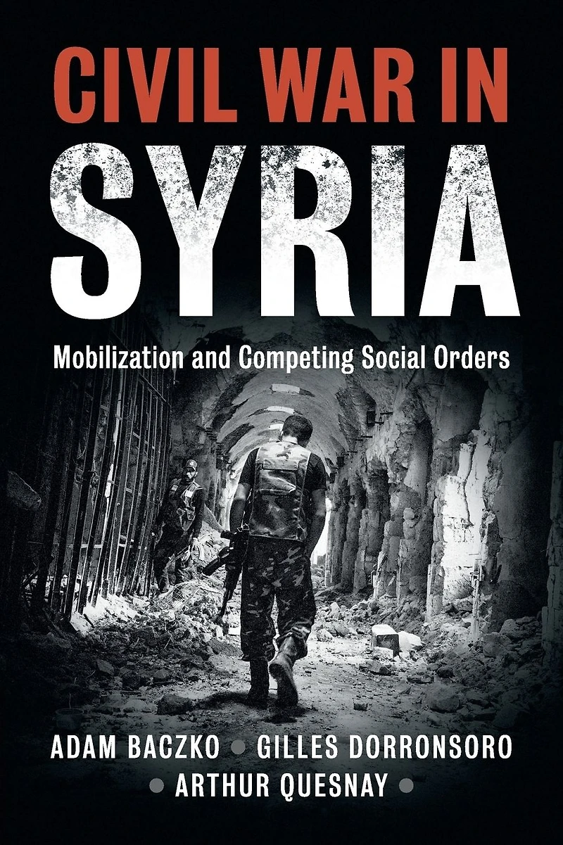 Civil War Syria: Mobilization and Competing Social Orders