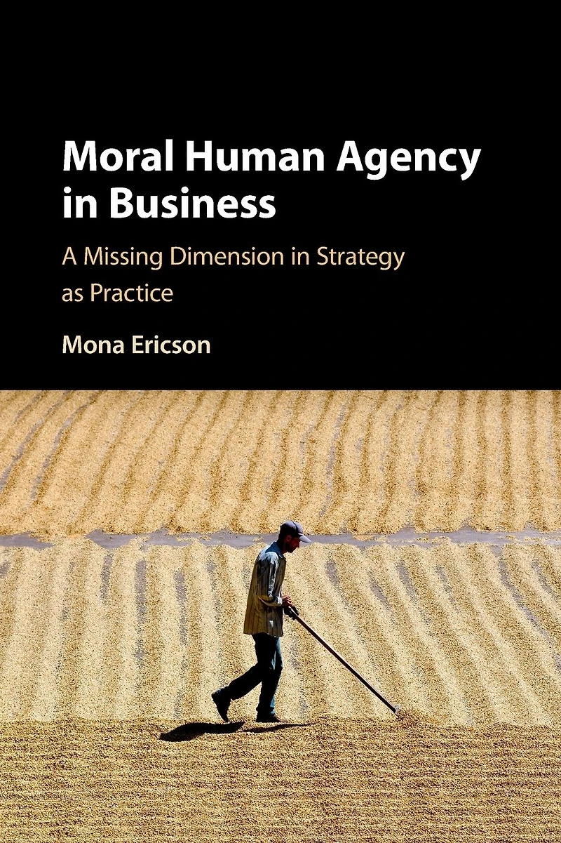 Moral Human Agency Business: A Missing Dimension Strategy as Practice