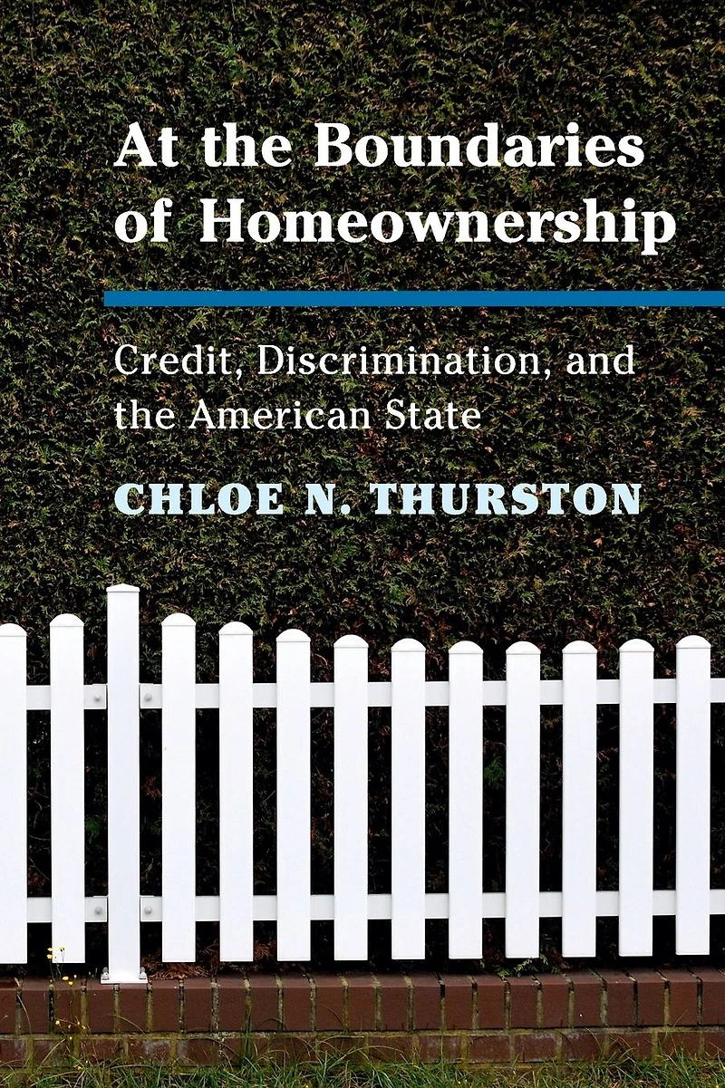 At the Boundaries of Homeownership: Credit, Discrimination, and American State