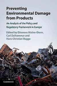 Preventing Environmental Damage from Products: An Analysis of the Policy and Regulatory Framework Europe