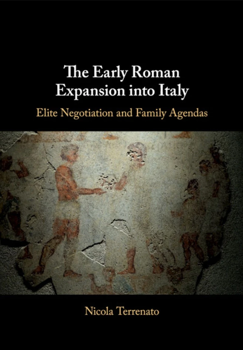 The Early Roman Expansion into Italy: Elite Negotiation and Family Agendas