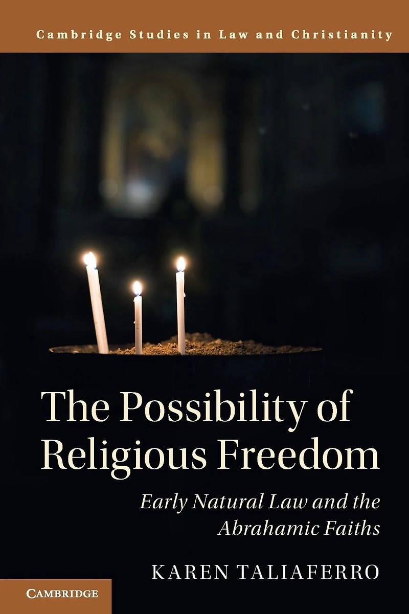 the Possibility of Religious Freedom: Early Natural Law and Abrahamic Faiths