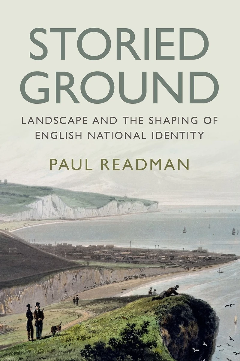 Storied Ground: Landscape and the Shaping of English National Identity