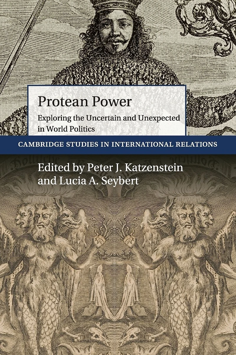Protean Power: Exploring the Uncertain and Unexpected World Politics