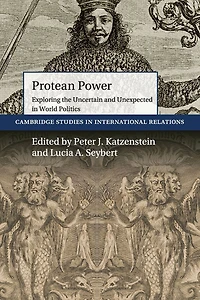 Protean Power: Exploring the Uncertain and Unexpected World Politics