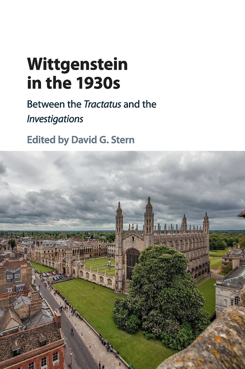 Wittgenstein the 1930s: Between Tractatus and Investigations