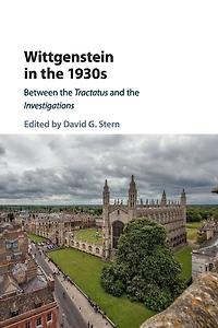 Wittgenstein the 1930s: Between Tractatus and Investigations