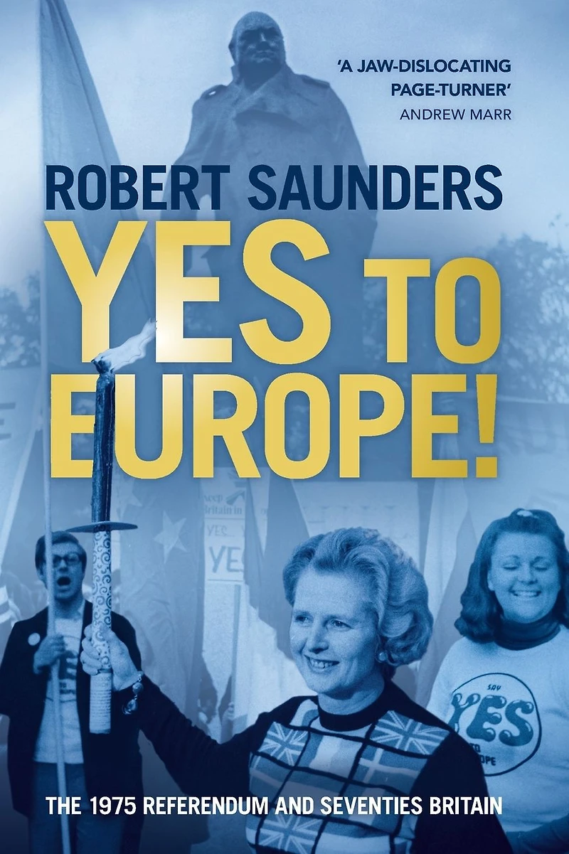 Yes to Europe!: The 1975 Referendum and Seventies Britain