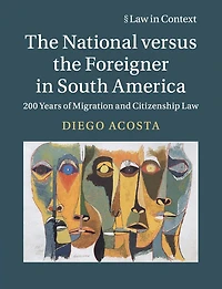 the National versus Foreigner South America: 200 Years of Migration and Citizenship Law