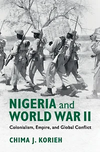 Nigeria and World War II: Colonialism, Empire, Global Conflict