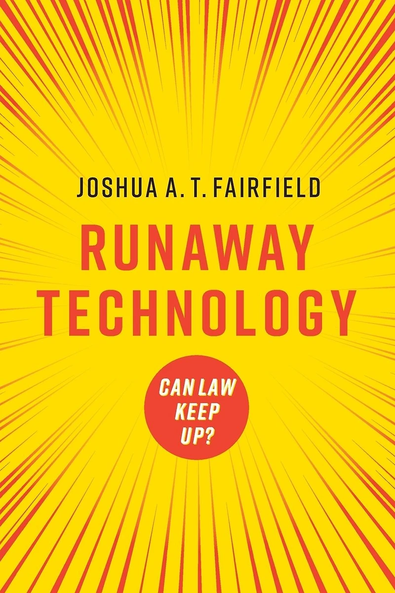 Runaway Technology: Can Law Keep Up?