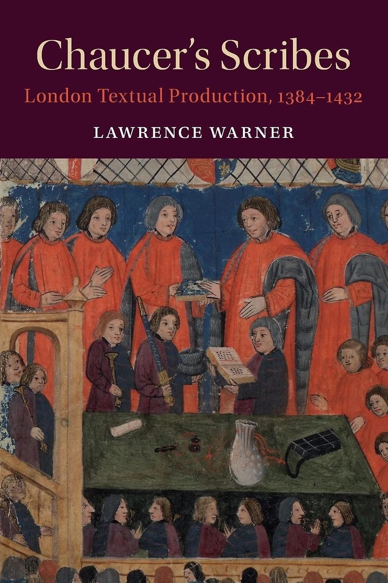 Chaucer's Scribes: London Textual Production, 1384-1432