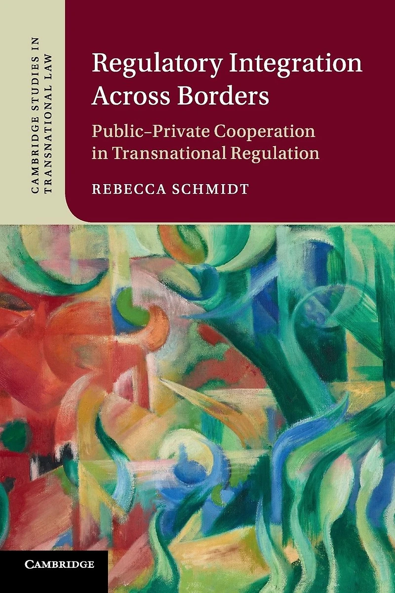 Regulatory Integration Across Borders: Public-Private Cooperation Transnational Regulation