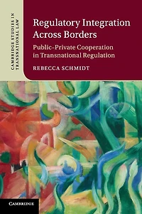 Regulatory Integration Across Borders: Public-Private Cooperation Transnational Regulation