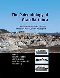 the Paleontology of Gran Barranca: Evolution and Environmental Change through Middle Cenozoic Patagonia