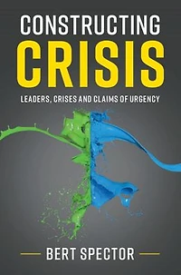 Constructing Crisis: Leaders, Crises and Claims of Urgency