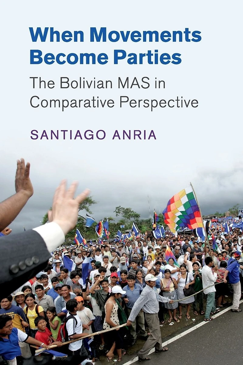 When Movements Become Parties: The Bolivian MAS Comparative Perspective
