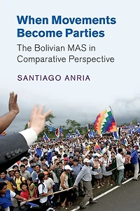 When Movements Become Parties: The Bolivian MAS Comparative Perspective